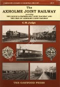 Book cover of The Axholme Joint Railway including the Goole & Marshland Light Railway and the Isle of Axholme Light Railway by JUDGE, C.W.